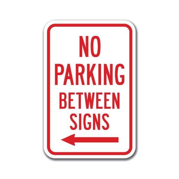 Signmission No Parking Betweens with left arrow 12inx18in Heavy Gauges, A-1218 No Parkings - Between left A-1218 No Parking Signs - Between left - main